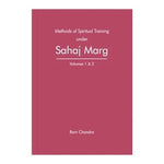 Methods of Spiritual Training under Sahaj Marg Volume 1 & 2
